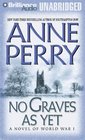 No Graves As Yet: A Novel Of World War I