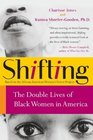 Shifting The Double Lives of Black Women in America