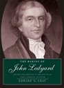 The Making of John Ledyard Empire and Ambition in the Life of an Early American Traveler