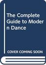 The Complete Guide to Modern Dance