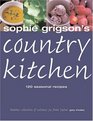 Sophie Grigson's Country Kitchen 120 Seasonal Recipes