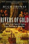 Rivers of Gold : The Rise of the Spanish Empire, from Columbus to Magellan