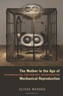 The Mother in the Age of Mechanical Reproduction Psychoanalysis Photography Deconstruction