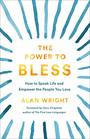 The Power to Bless How to Speak Life and Empower the People You Love