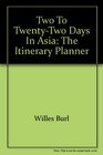 Two to TwentyTwo Days in Asia The Itinerary Planner