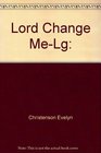 Lord Change MeLg