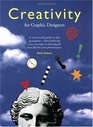 Creativity for Graphic Designers A RealWorld Guide to Idea GenerationFrom Defining Your Message to Selecting the Best Idea for Your Printed Piece