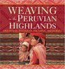 Weaving in the Peruvian Highlands Dreaming Patterns Weaving Memories