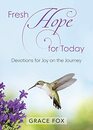 Fresh Hope for Today Devotions for Joy on the Journey
