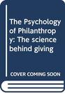 The Psychology of Philanthropy The science behind giving