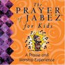 The Prayer of Jabez for Kids A Praise  Worship Experience