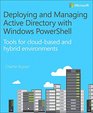 Deploying and Managing Active Directory with Windows PowerShell Tools for cloudbased and hybrid environments