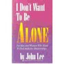 I Don't Want to Be Alone