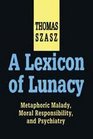 A Lexicon of Lunacy Metaphoric Malady Moral Responsibility and Psychiatry