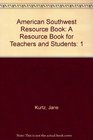 The American Southwest Resource Book The People and the Culture  A Resource Book for Teachers and Students