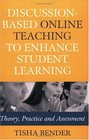 DiscussionBased Online Teaching to Enhance Student Learning Theory Practice and Assessment