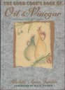 The Good Cook's Book of Oil and Vinegar With More Than 100 Recipes