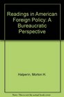 Readings in American Foreign Policy A Bureaucratic Perspective