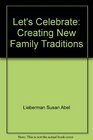 Let's celebrate Creating new family traditions