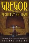 Gregor and the Prophecy of Bane (Underland Chronicles, Bk 2)
