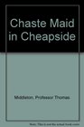 Chaste Maid in Cheapside