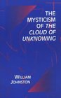 The Mysticism of the Cloud of Unknowing