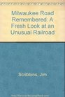 Milwaukee Road Remembered: A Fresh Look at an Unusual Railroad