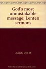 God's most unmistakable message Lenten sermons