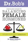 Dr Bob's Drugless Guide To Balance Female Hormones