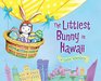 The Littlest Bunny in Hawaii An Easter Adventure