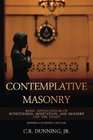 Contemplative Masonry Basic Applications of Mindfulness Meditation and Imagery for the Craft