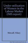 Underutilization of Women in the Labour Market