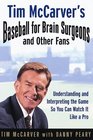 Tim McCarver's Baseball for Brain Surgeons  and Other Fans