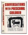 Conversations With Preschool Children Uncovering Developmental Patterns