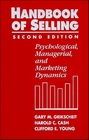 The Handbook of Selling Psychological Managerial and Marketing Dynamics 2nd Edition