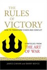 The Rules of Victory How to Transform Chaos and ConflictStrategies from The Art of War