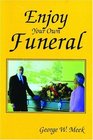 Enjoy Your Own Funeral And Live a Happy Forever