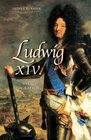 Ludwig XIV Die Biographie