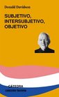 Subjetivo intersubjetivo objetivo/ Subjective Intersubjective and Objective
