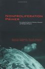 Nonproliferation Primer Preventing the Spread of Nuclear Chemical and Biological Weapons
