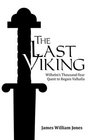 The Last Viking Wilhelm's ThousandYear Quest to Regain Valhalla