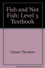Fish and Not Fish Level 3 Textbook