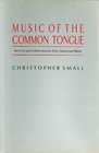 Music of the Common Tongue Survival and Celebration in AfroAmerican Music