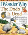 I Wonder Why the Dodo is Dead and Other Questions About Animals in Danger