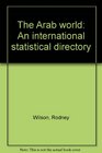 The Arab World An International Statistical Directory