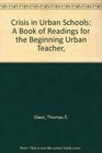 Crisis in Urban Schools A Book of Readings for the Beginning Urban Teacher