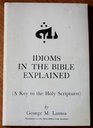 Idioms in the Bible explained A key to the Holy Scriptures