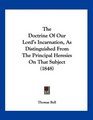 The Doctrine Of Our Lord's Incarnation As Distinguished From The Principal Heresies On That Subject