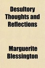 Desultory Thoughts and Reflections