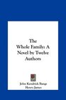 The Whole Family A Novel by Twelve Authors